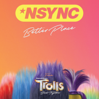 *NSYNC, Justin Timberlake - Better Place (From TROLLS Band Together) (Radio Date: 05-10-2023)