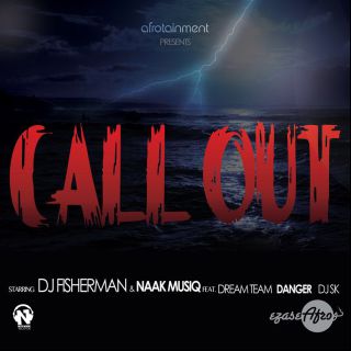 Dj Fisherman & Naakmusiq - Call Out (feat. Dreamteam, Danger & DJ Sk)
