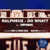 RALPHEUS - Do What?
