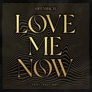 Ofenbach - Love Me Now (feat. FAST BOY) (Radio Date: 07-10-2022)