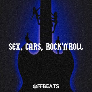 Offbeats - Sex, Cars, Rock 'N' Roll (Radio Date: 12-04-2024)