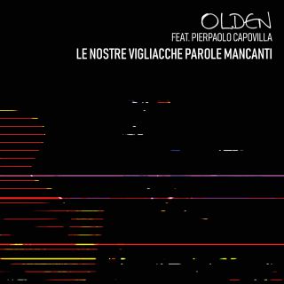 Olden - Le Nostre Vigliacche Parole Mancanti (feat. Pierpaolo Capovilla) (Radio Date: 28-05-2021)