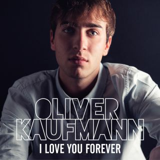 OLIVER KAUFMANN - I Love You Forever (Radio Date: 10-04-2023)