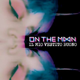 On The Moon - Il Mio Vestito Buono (Radio Date: 20-05-2022)