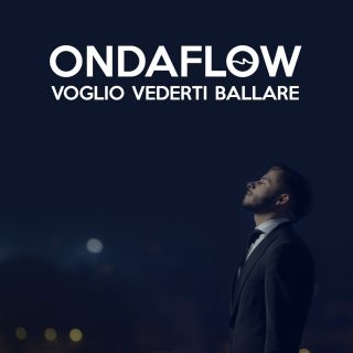 Ondaflow - Voglio vederti ballare (Radio Date: 03-02-2014)