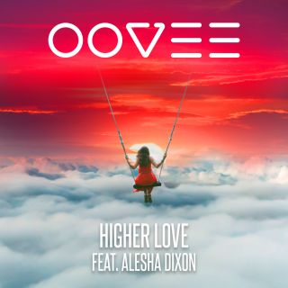 Oovee - Higher Love (feat. Alesha Dixon) (Radio Date: 09-03-2018)