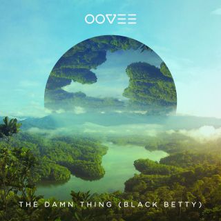 Oovee - The Damn Thing (Black Betty) (Radio Date: 07-12-2018)
