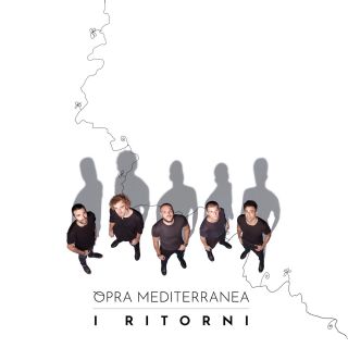 Opra Mediterranea - I Ritorni (Radio Date: 06-03-2020)