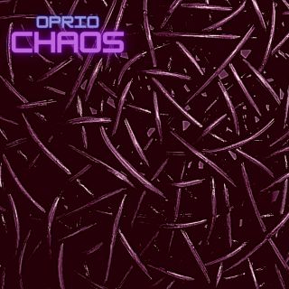 Oprio - Chaos (Radio Date: 05-02-2021)