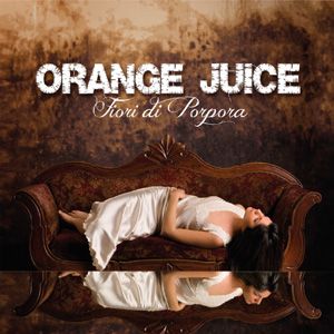 Orange Juice - Al di fuori di me (Radio Date: 25 Maggio 2012)