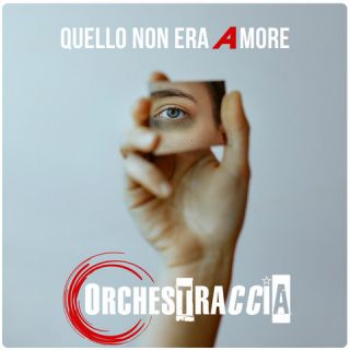 ORCHESTRACCIA - Quello non era amore (Radio Date: 29-01-2024)