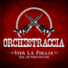 ORCHESTRACCIA - VIVA LA FOLLIA (Che me porto dentro)