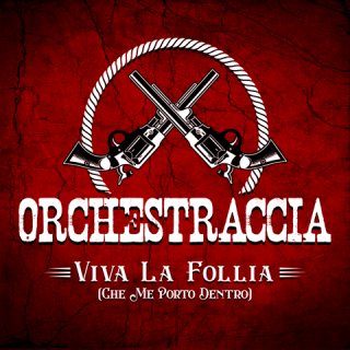 Orchestraccia - Viva La Follia (che Me Porto Dentro) (Radio Date: 24-09-2021)