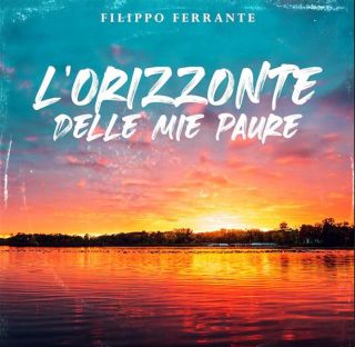 Filippo Ferrante - L'orizzonte delle mie paure (Radio Date: 27-01-2023)