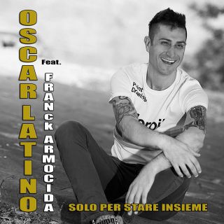 Oscar Latino - Solo per stare insieme (feat. Franck Armocida) (Radio Date: 23-10-2015)