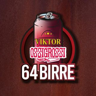 Ossi Grossi - 64 Birre (Radio Date: 20-05-2022)