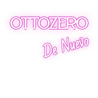 OTTOZERO - De Nuevo (Radio Date: 18-11-2022)