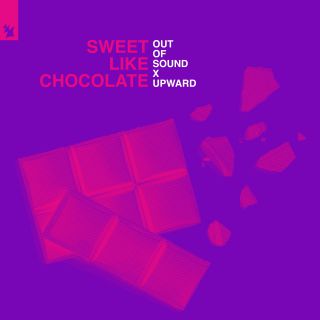 Out Of Sound & UPWARD - Sweet Like Chocolate (Radio Date: 29-09-2020)