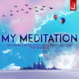 Outwork & Revolution 68 - My Meditation (feat. Pretty Bad Liar) (The Remixes) (Radio Date: 23-06-2017)