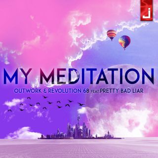 Outwork & Revolution 68 - My Meditation (feat. Pretty Bad Liar) (Radio Date: 26-05-2017)