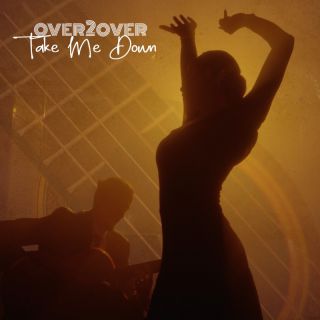 OVER2OVER - Take Me Down (Radio Date: 25-02-2022)