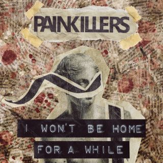 PainKillers - I Won't Be Home For A While (Radio Date: 16-07-2021)
