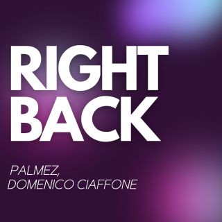 Palmez & Domenico Ciaffone - Right Back (Radio Date: 05-11-2021)