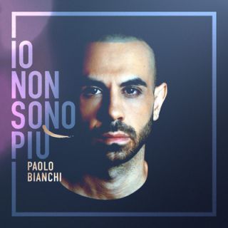 Paolo Bianchi - Io non sono più (Radio Date: 02-12-2022)