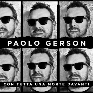 Paolo Gerson - Con tutta una morte davanti (Radio Date: 25-01-2019)