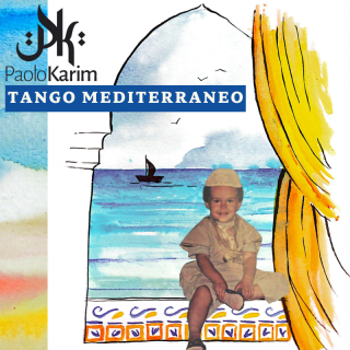 Paolo Karim - Tango Mediterraneo (Radio Date: 05-08-2022)