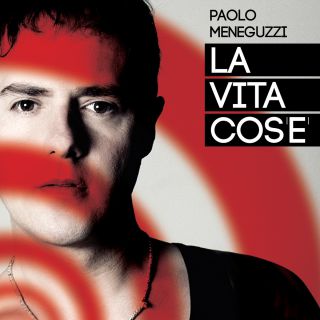 Paolo Meneguzzi - La vita cos'è (Radio Date: 03-05-2013)