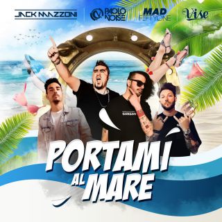 Paolo Noise, Jack Mazzoni & Vise - Portami Al Mare (feat. Mad Fiftyone) (Radio Date: 18-06-2021)