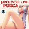 PAOLO NOISE & PILO - Porca