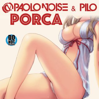 Paolo Noise & Pilo - Porca (Radio Date: 27-01-2017)