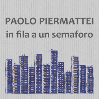 Paolo Piermattei - In Fila A Un Semaforo (Radio Date: 24-09-2021)