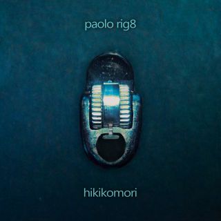 Paolo Rig8 - Hikikomori (Radio Date: 01-05-2020)