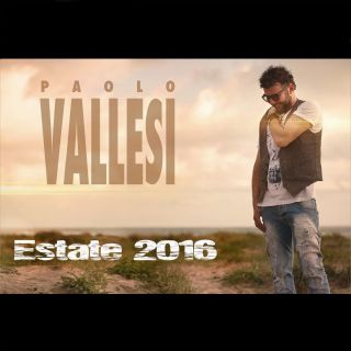 Paolo Vallesi - Estate 2016 (Radio Date: 27-06-2016)