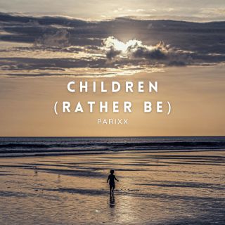 Parixx - Children (rather Be) (Radio Date: 28-05-2021)