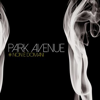Park Avenue - Non è Domani (Radio Date: 24-01-2014)