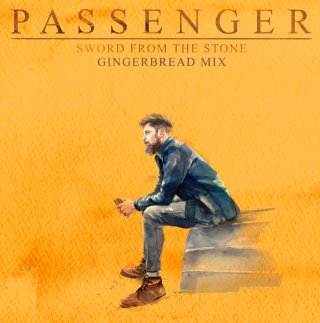Passenger - Sword From The Stone (Gingerbread Mix) (Radio Date: 15-01-2021)