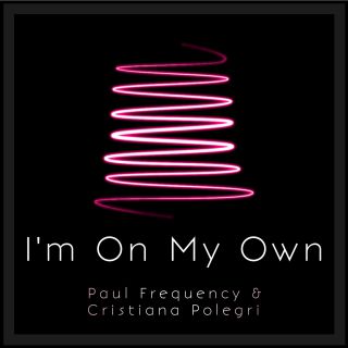 Paul Frequency & Cristiana Polegri - I’m On My Own (Radio Date: 18-06-2021)