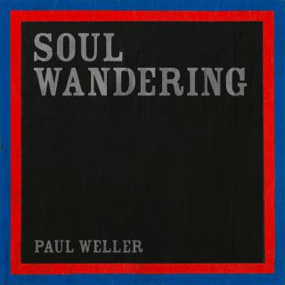 Paul Weller - Soul Wandering (Radio Date: 23-02-2024)
