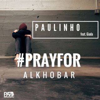 Paulinho - Pray for Alkhobar (feat. Giada) (Radio Date: 30-11-2017)