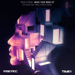 Pauls Paris - Make Your Mind Up (feat. Moses York) (Radio Date: 10-11-2017)