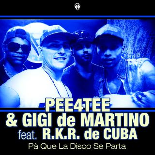 Pee4tee & Gigi De Martino - Pa' Que La Disco Se Parta (feat. R.K.R. de CUBA)