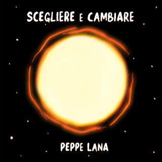 Peppe Lana - Scegliere e cambiare (Radio Date: 09-07-2021)