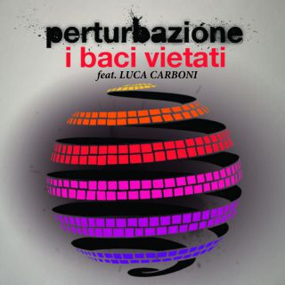 Perturbazione - I baci vietati (feat. Luca Carboni) (Radio Date: 17-10-2014)