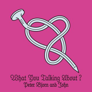 Peter Bjorn And John - What You Talking About? (Radio Date: 24-03-2016)