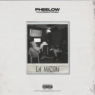 Pheelow - La Maison (Radio Date: 08-04-2022)