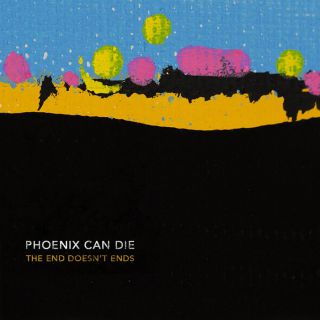 Phoenix Can Die - The End Doesn't Ends